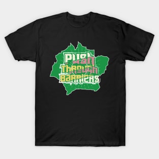 Push Through Barriers T-Shirt